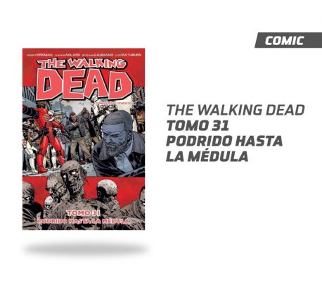 The Walking Dead Volumen 31 Podrido Hasta la Medula