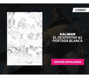 KALIMÁN EL HOMBRE INCREÍBLE: EL DESPERTAR 1 PORTADA BLANCA METALIZADA
