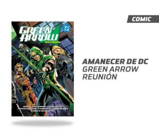 AMANECER DE DC GREEN ARROW VOL. 01 REUNIÓN