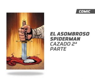 EL ASOMBROSO SPIDERMAN 5. CAZADO 2ª PARTE