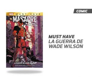 DEADPOOL: LA GUERRA DE WADE WILSON (MUST HAVE)