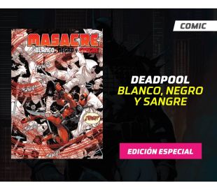 DEADPOOL BLANCO, NEGRO Y SANGRE