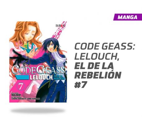 CODE GEASS: LELOUCH, EL DE LA REBELION NÚMERO 7