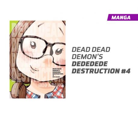 DEAD DEAD DEMON'S DEDEDEDE DESTRUCTION NÚMERO 4