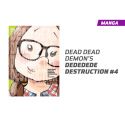DEAD DEAD DEMON'S DEDEDEDE DESTRUCTION NÚMERO 4