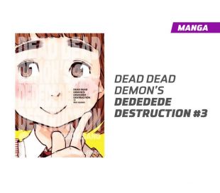 DEAD DEAD DEMON'S DEDEDEDE DESTRUCTION NÚMERO 3