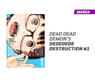 DEAD DEAD DEMON'S DEDEDEDE DESTRUCTION NÚMERO 1