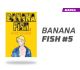 BANANA FISH NUMERO 5