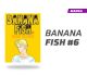 Banana fish número 6