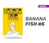 Banana fish número 6
