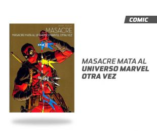 Masacre: Masacre mata al universo Marvel otra vez