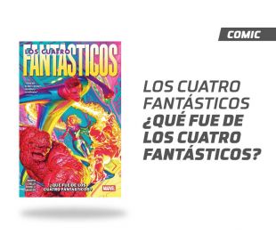 Los 4 Fantásticos ¿Qué fue de Los 4 Fantásticos? 