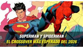 EL CROSSOVER MÁS ESPERADO DEL 2026: SUPERMAN Y SPIDERMAN