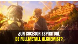 ¿EL SUCESOR ESPIRITUAL DE FULLMETAL ALCHEMIST?