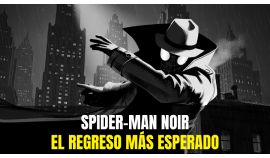 SPIDER-MAN NOIR EL MÁS ESPERADO