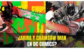 ¿AKIRA Y CHAINSAW MAN EN DC COMICS?