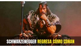 SCHWARZENEGGER REGRESA CÓMO CONAN