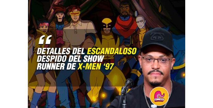 DETALLES DEL ESCANDALOSO DESPIDO DEL SHOWRUNNER DE XMEN ‘97