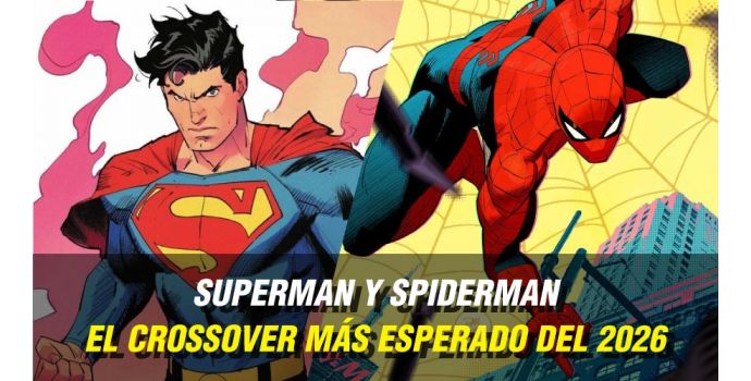EL CROSSOVER MÁS ESPERADO DEL 2026: SUPERMAN Y SPIDERMAN