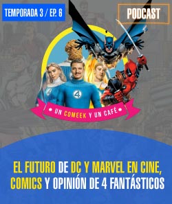 El futuro de Dc y Marvel en cine, comics y nuestra opinión impersonal de los 4 fantásticos
