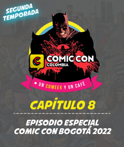 Episodio Especial Comic Con Bogotá 2022